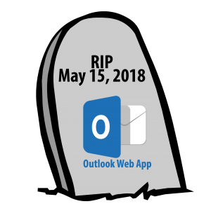 GRAPHIC: Outlook Web App Tombstone with RIP Date with RIP Date of May 15, 2018.